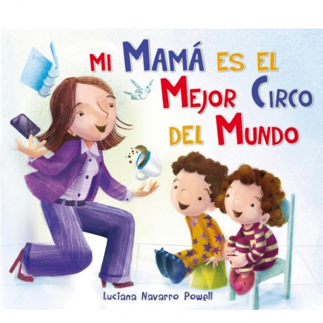 Mi mamá es el mejor circo del mundo