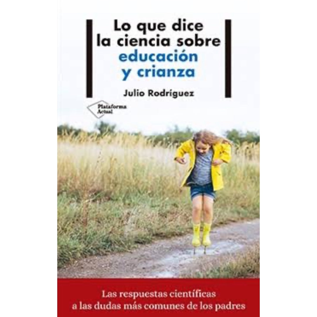 Lo que Dice la Ciencia Sobre Educación y Crianza