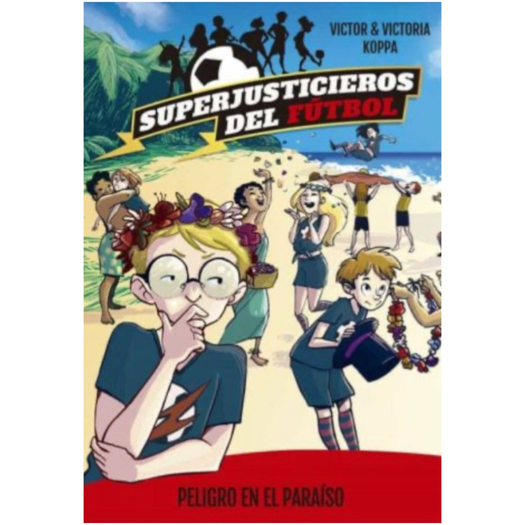 Peligro en el paraíso. Superjusticieros del Fútbol. 4