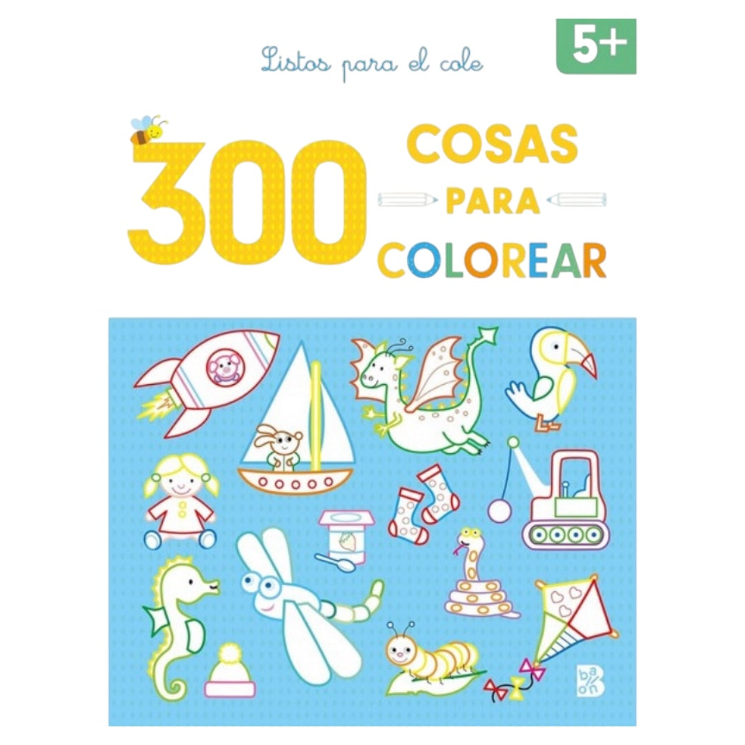 300 cosas para colorear : Listos para el cole 3+