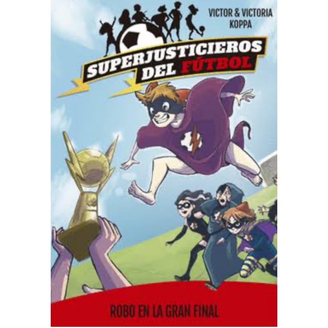Robo en la Gran Final. Superjusticieros del Fútbol 6
