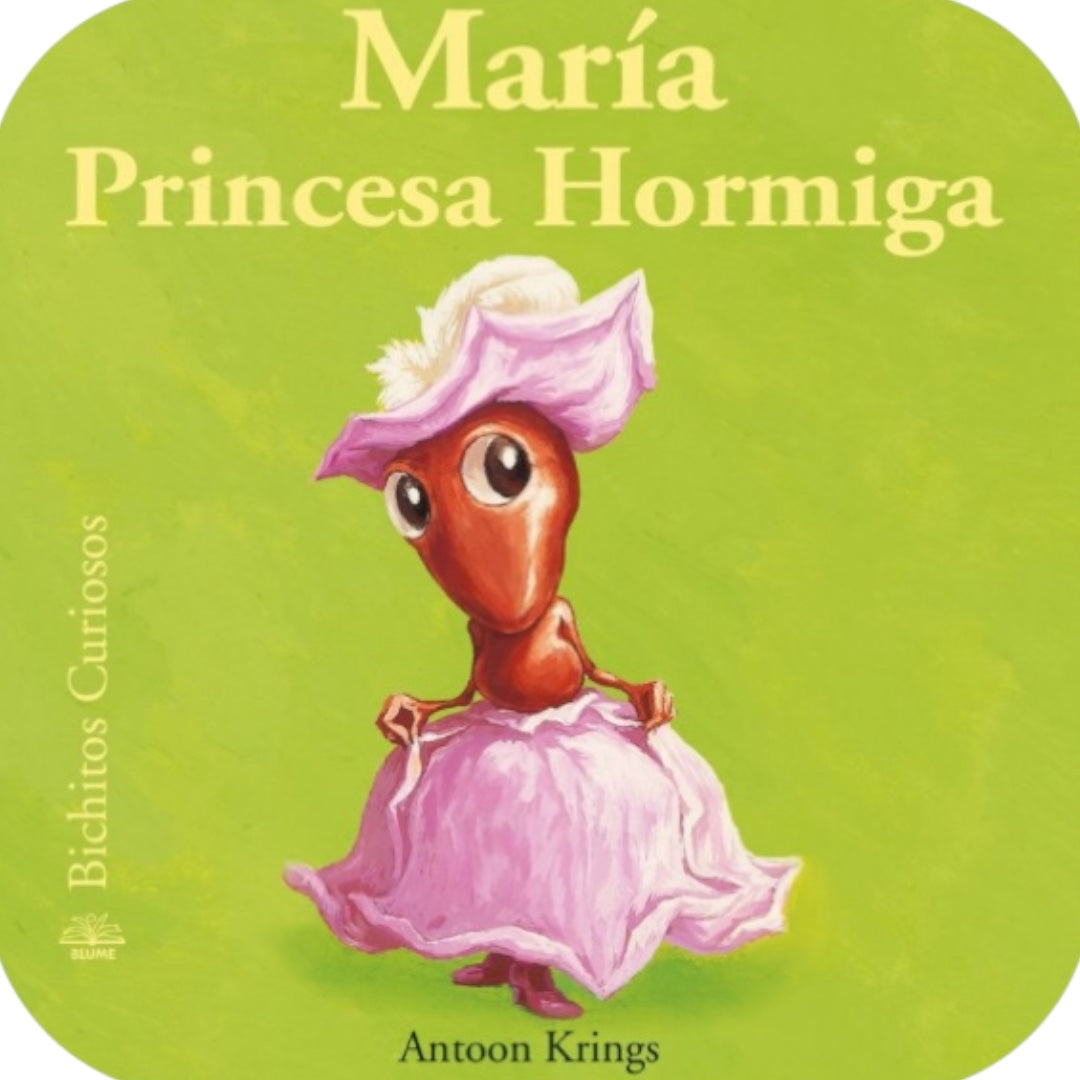 Bichitos Curiosos: María Princesa Hormiga