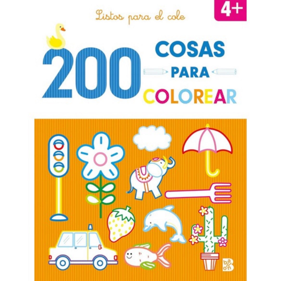 200 cosas para colorear : Listos para el cole 4+