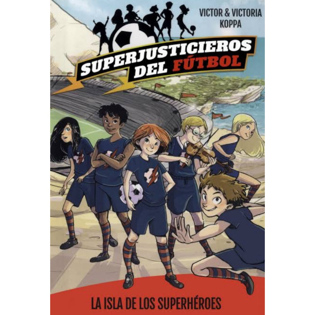 Superjusticieros del fútbol 1. La isla de los superhéroes