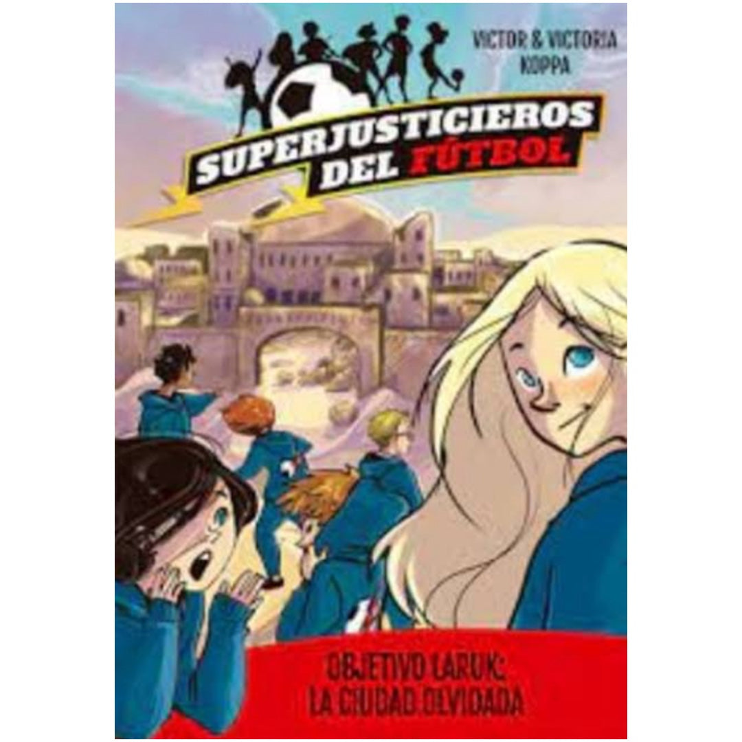 Objetivo Laruk, la ciudad perdida. Superjusticieros del Fútbol. 5