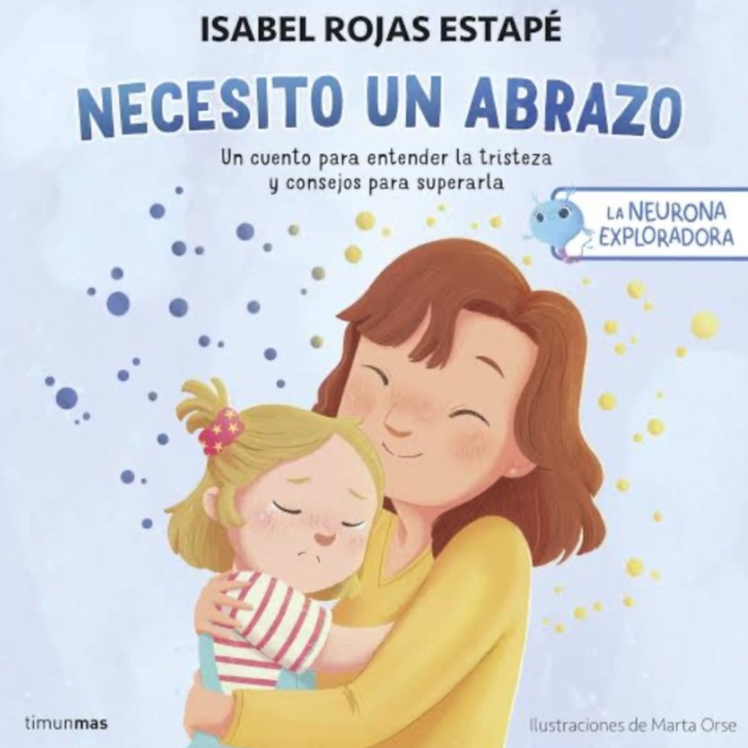 La neurona exploradora. Necesito un abrazo , superar la tristeza