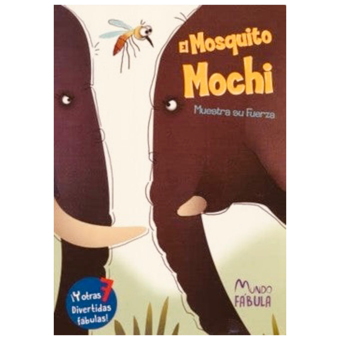 El Mosquito Mochi Muestra su Fuerza ... y otros 7 cuentos populares