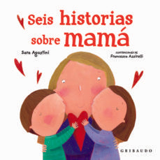 Seis Historias sobre mamá - Sara Agostini