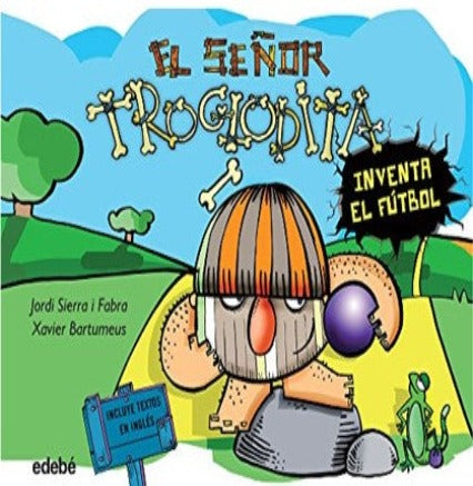 El señor Troglodita Inventa el Futbol