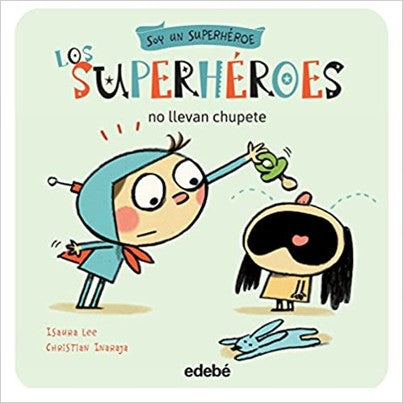 Los Superhéroes no llevan chupete