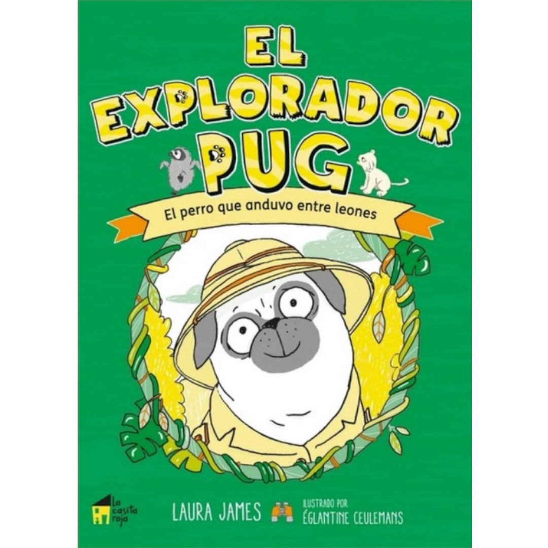 El explorador Pug: El perro que anduvo entre Leones
